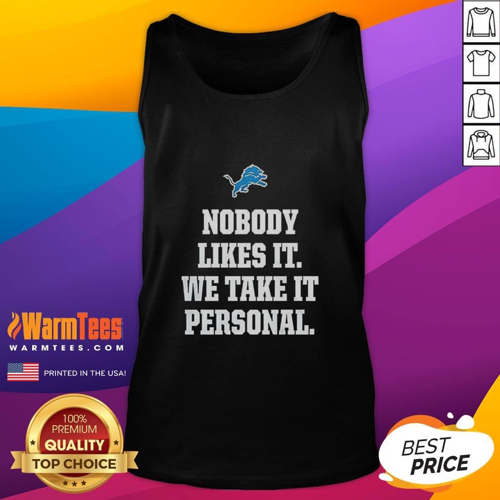 Happy Nobody Likes It We Take It Personal Detroit Lions T-Shirt - Image 4