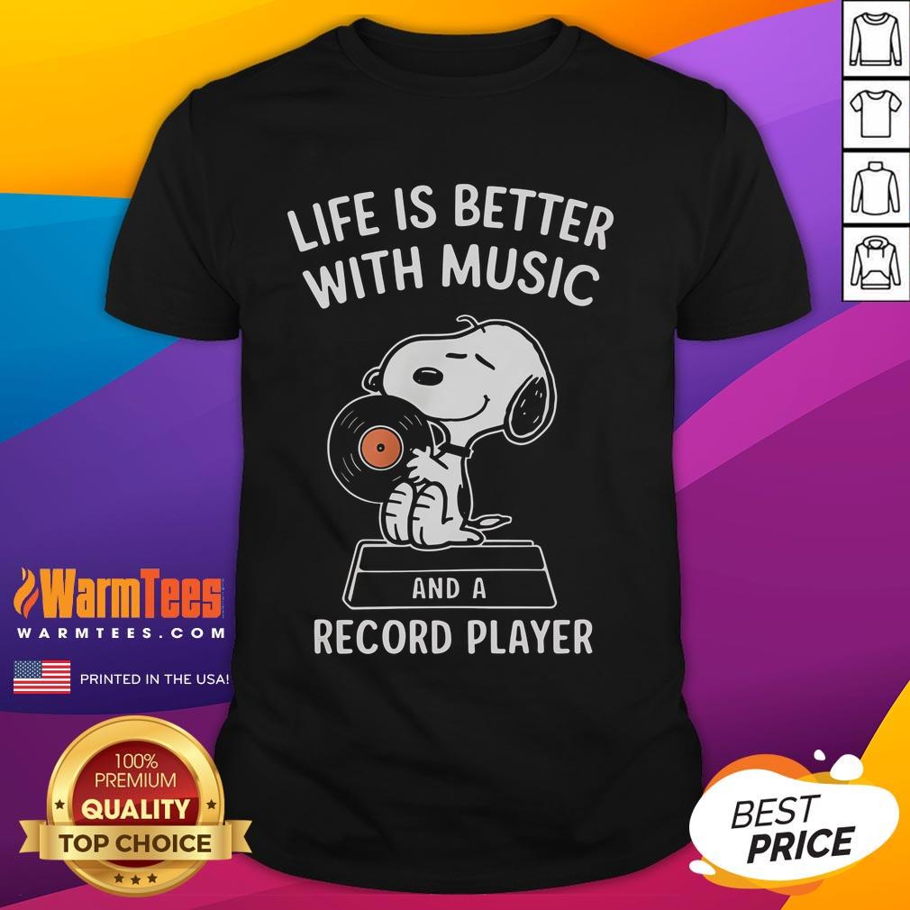 Happy Snoopy Life Is Better With Music And A Record Player T-Shirt
