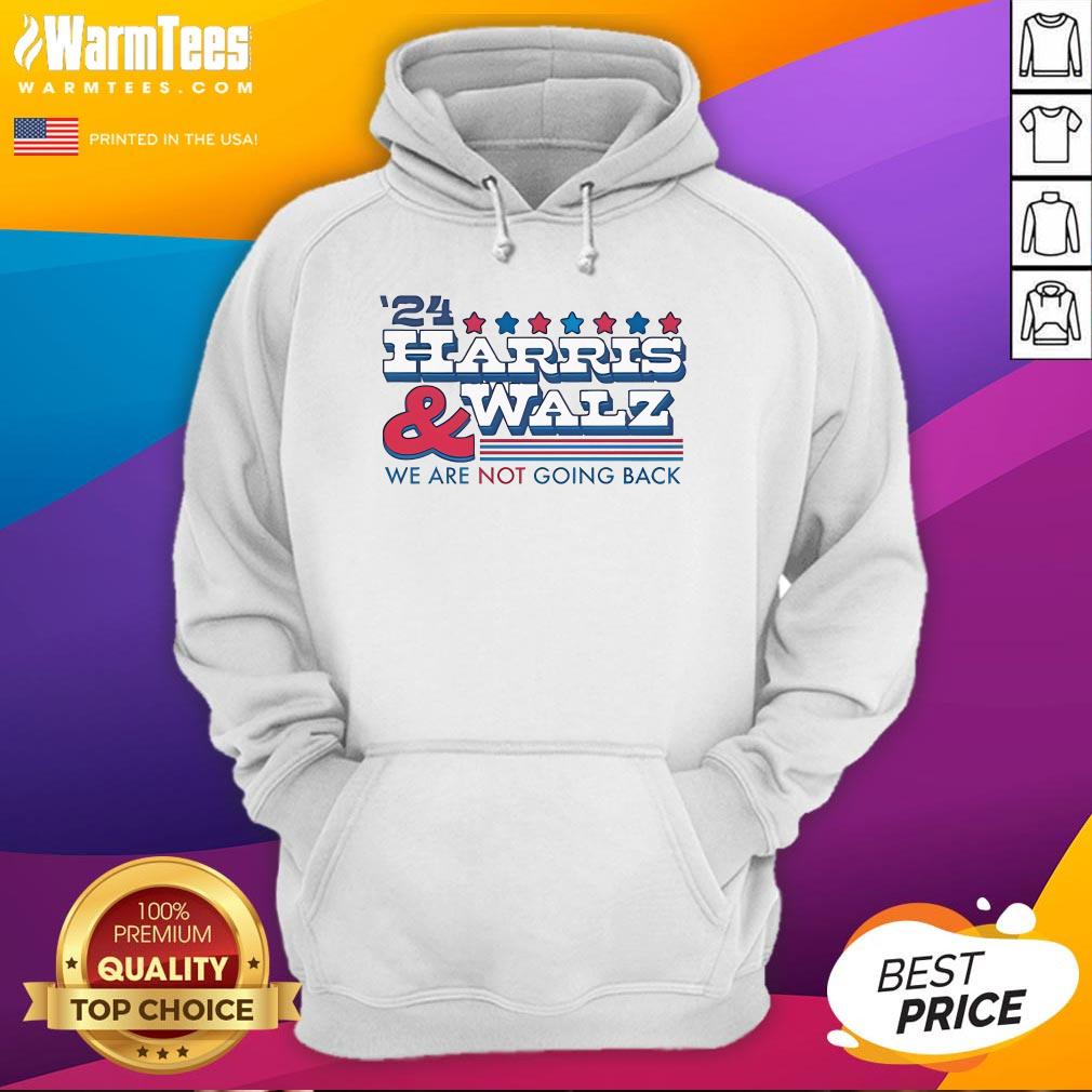 Hot '24 Harris And Walz We Are Not Going Back T-Shirt - Image 3