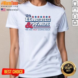 Alternative view of Hot '24 Harris And Walz We Are Not Going Back T-Shirt