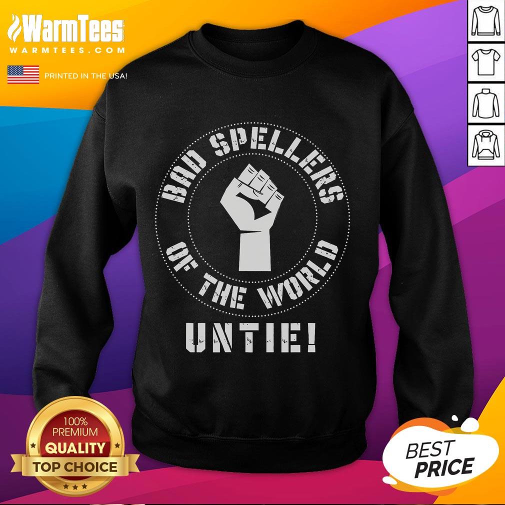 Hot Bad Spellers Of The World Untie T-Shirt - Image 5