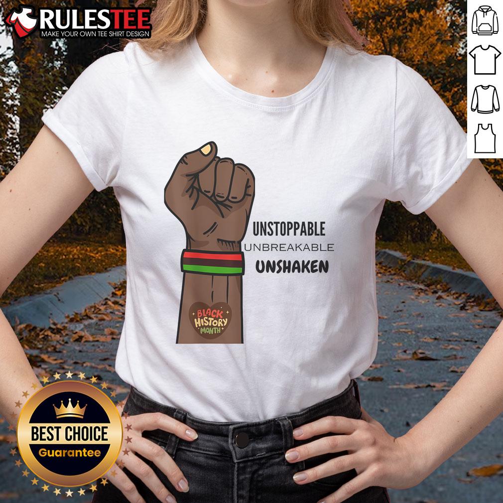 Hot Black History Month Unstoppable Unshaken Unbreakable T-Shirt - Image 3