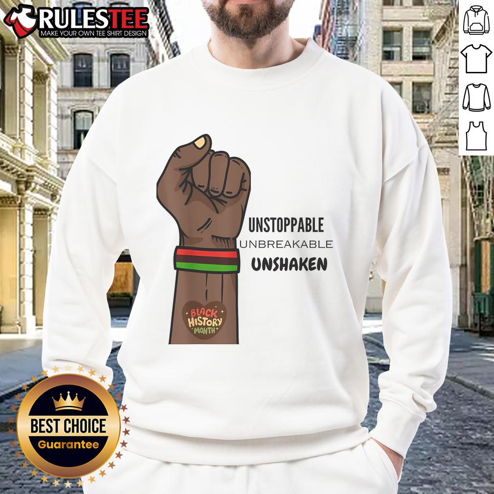 Hot Black History Month Unstoppable Unshaken Unbreakable T-Shirt - Image 5