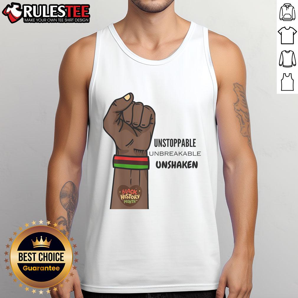Hot Black History Month Unstoppable Unshaken Unbreakable T-Shirt - Image 4
