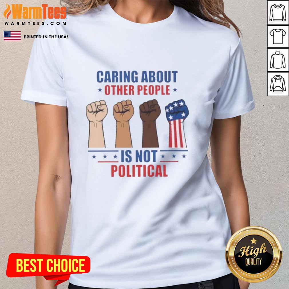 Hot Caring About Other People Is Not Political Fists T-Shirt - Image 3