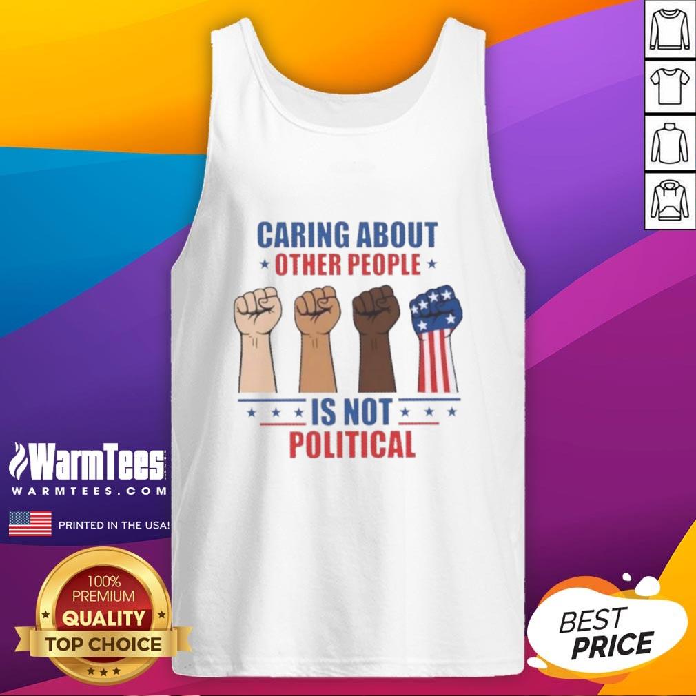 Hot Caring About Other People Is Not Political Fists T-Shirt - Image 4