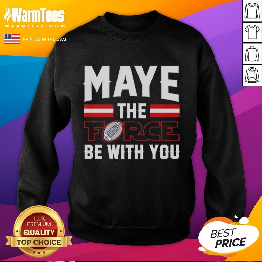 Hot Drake Maye New England Patriots Maye The Force Be With You T-Shirt - Image 5