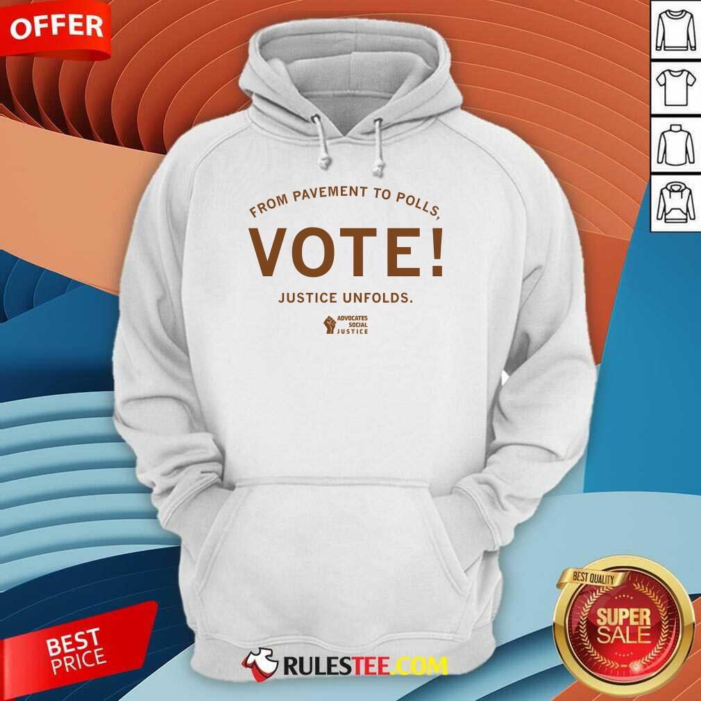 Hot From Pavement To Polls Vote Justice Unfolds T-Shirt - Image 5