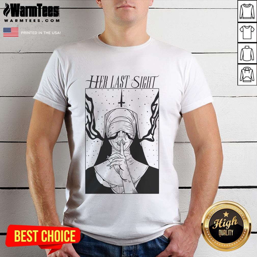 Hot Her Last Sight Nun T-Shirt