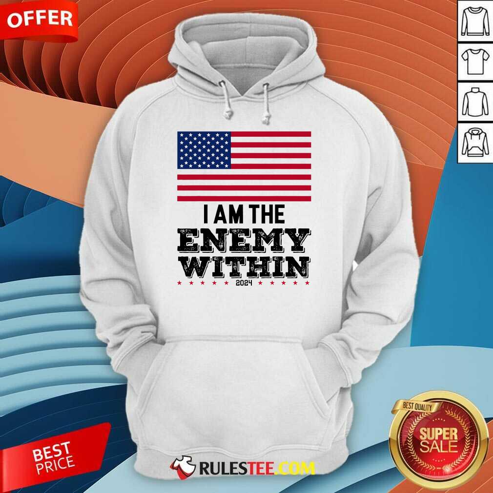 Hot I Am The Enemy Within Kamala Harris 2024 America Flag T-Shirt - Image 5