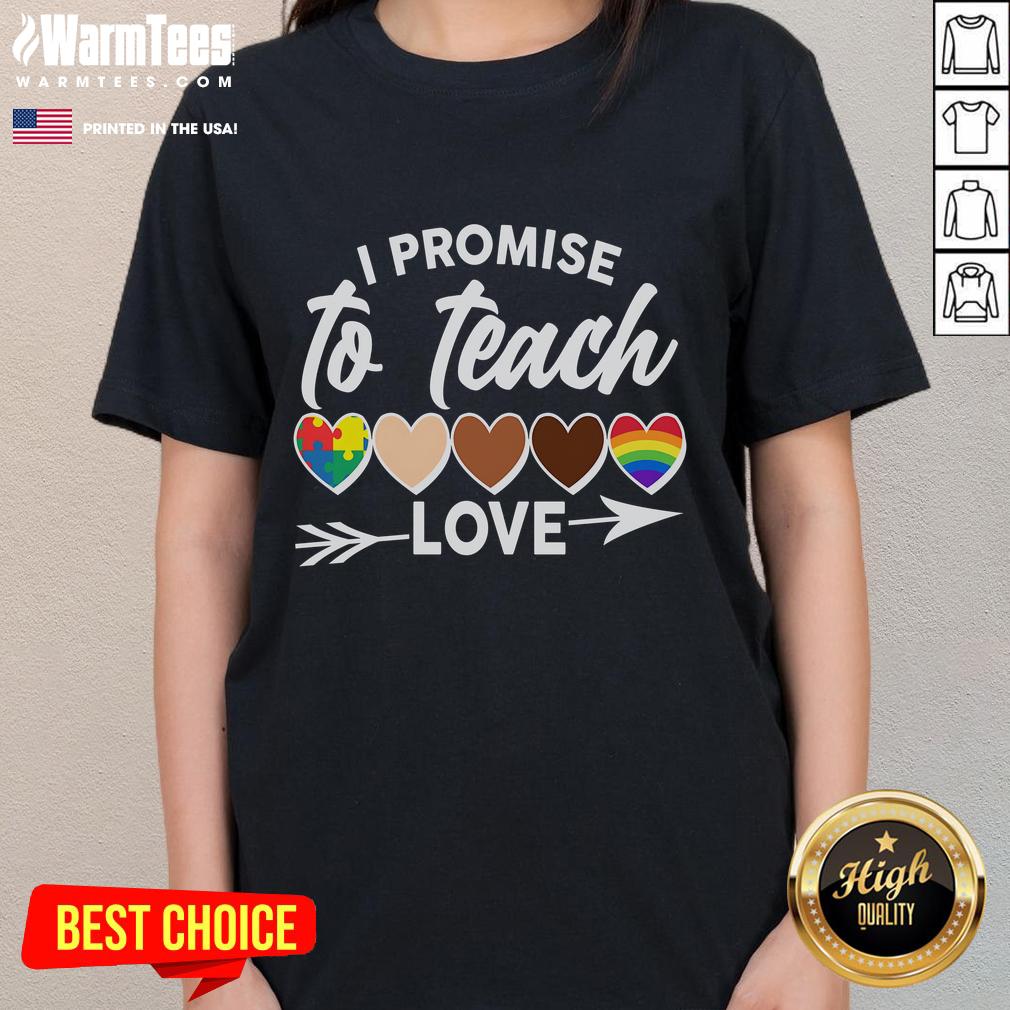Hot I Promise To Teach Love Diversity Equality T-Shirt - Image 3