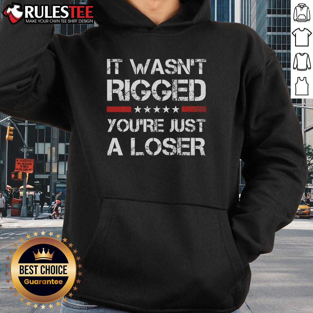 Hot It Wasn't Rigged You're Just A Loser Trump T-Shirt - Image 2