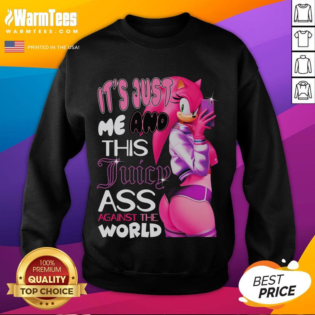 Hot It's Just Me And This Juicy Ass Against The World Sonic Amy Rose T-Shirt - Image 5