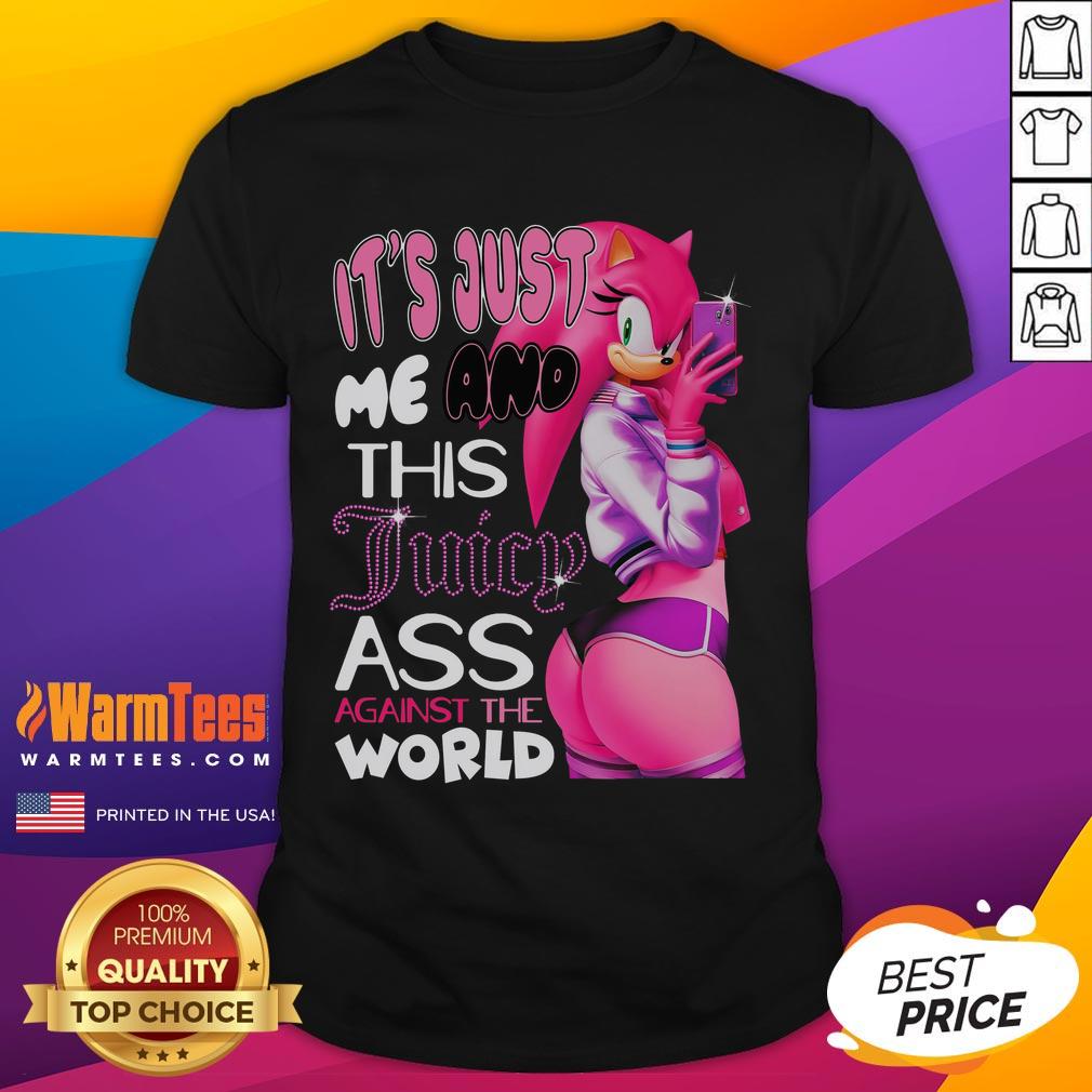 Hot It's Just Me And This Juicy Ass Against The World Sonic Amy Rose T-Shirt