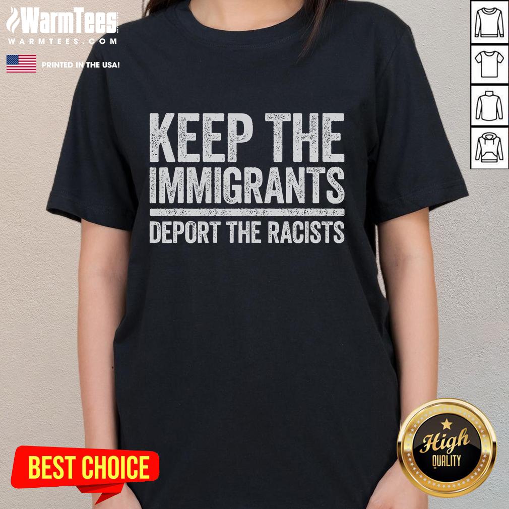 Hot Keep The Immigrants Deport The Racists Pro Immigration T-Shirt - Image 3