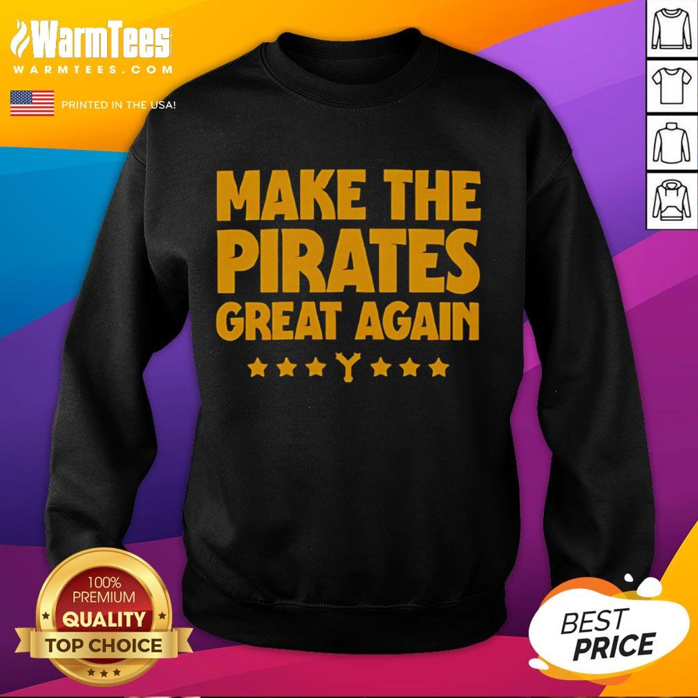 Hot Make The Pirates Great Again T-Shirt - Image 5