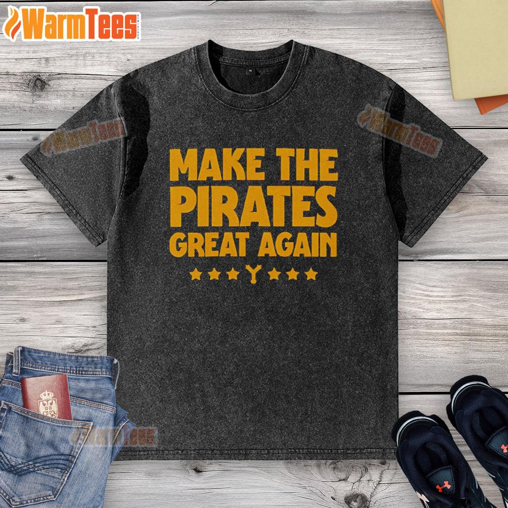 Hot Make The Pirates Great Again T-Shirt - Image 6