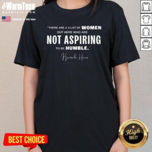 Alternative view of Hot Not Aspiring To Be Humble Kamala Harris Feminist Message T-Shirt