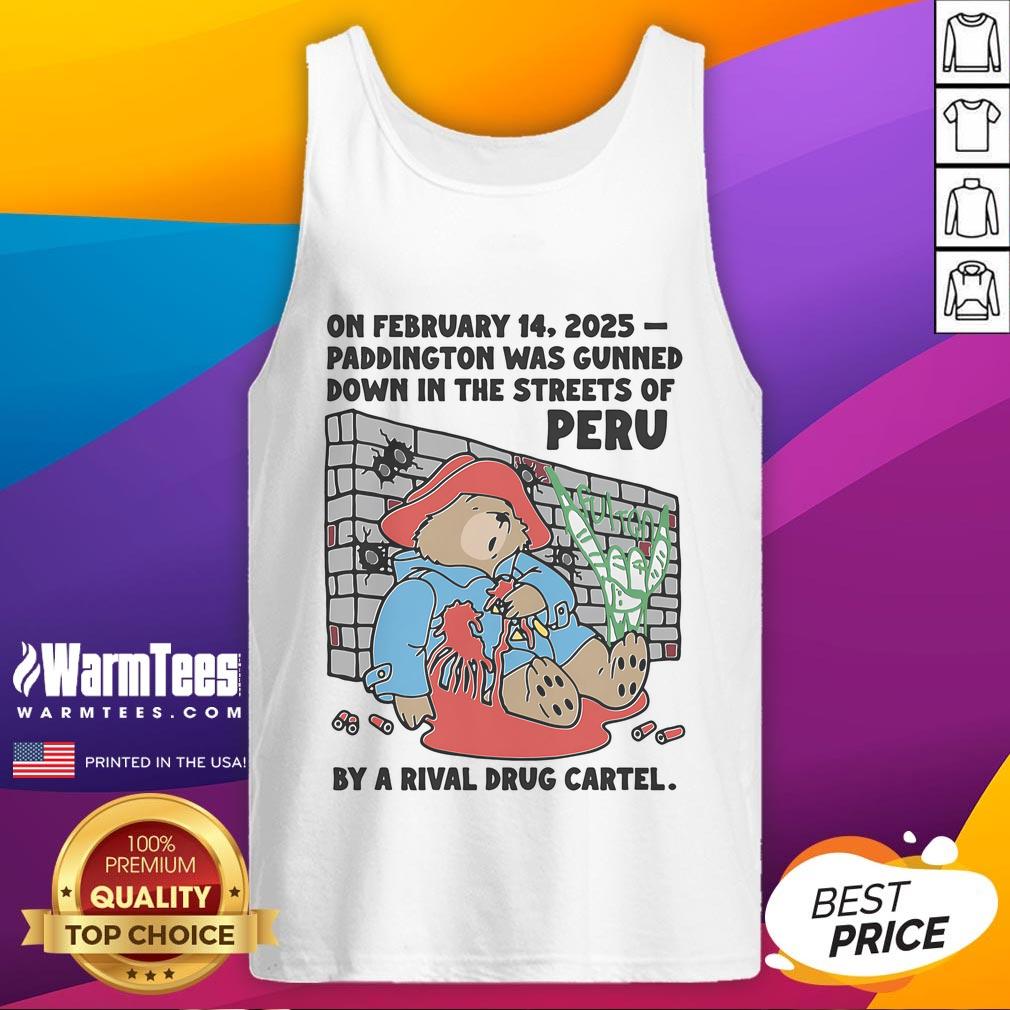 Hot On February 14 2025 Paddington Was Gunned Down In The Streets Of Peru By A Rival Drug Cartel T-Shirt - Image 4