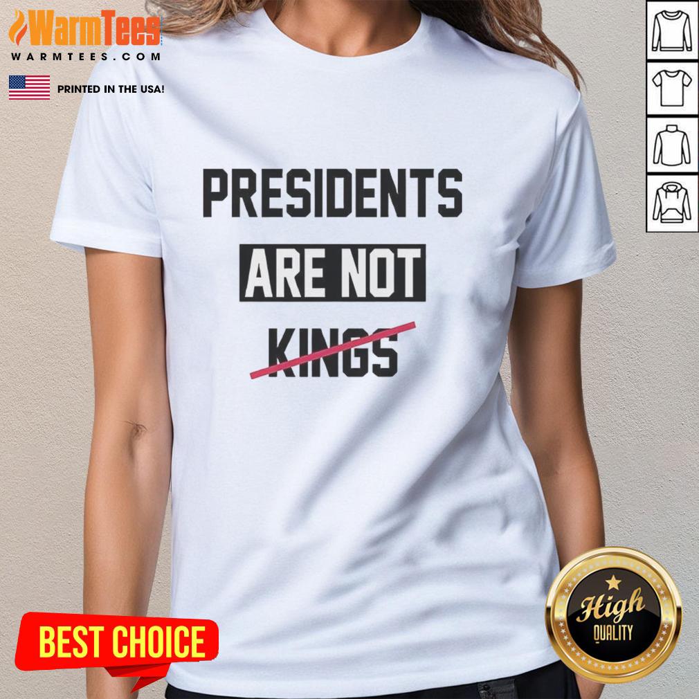 Hot Presidents Are Not Kings Satirical T-Shirt - Image 3