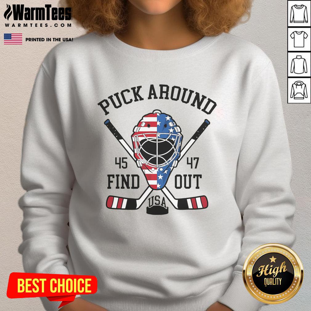 Hot Puck Around And Find Out 45 47 Usa Hockey T-Shirt - Image 5