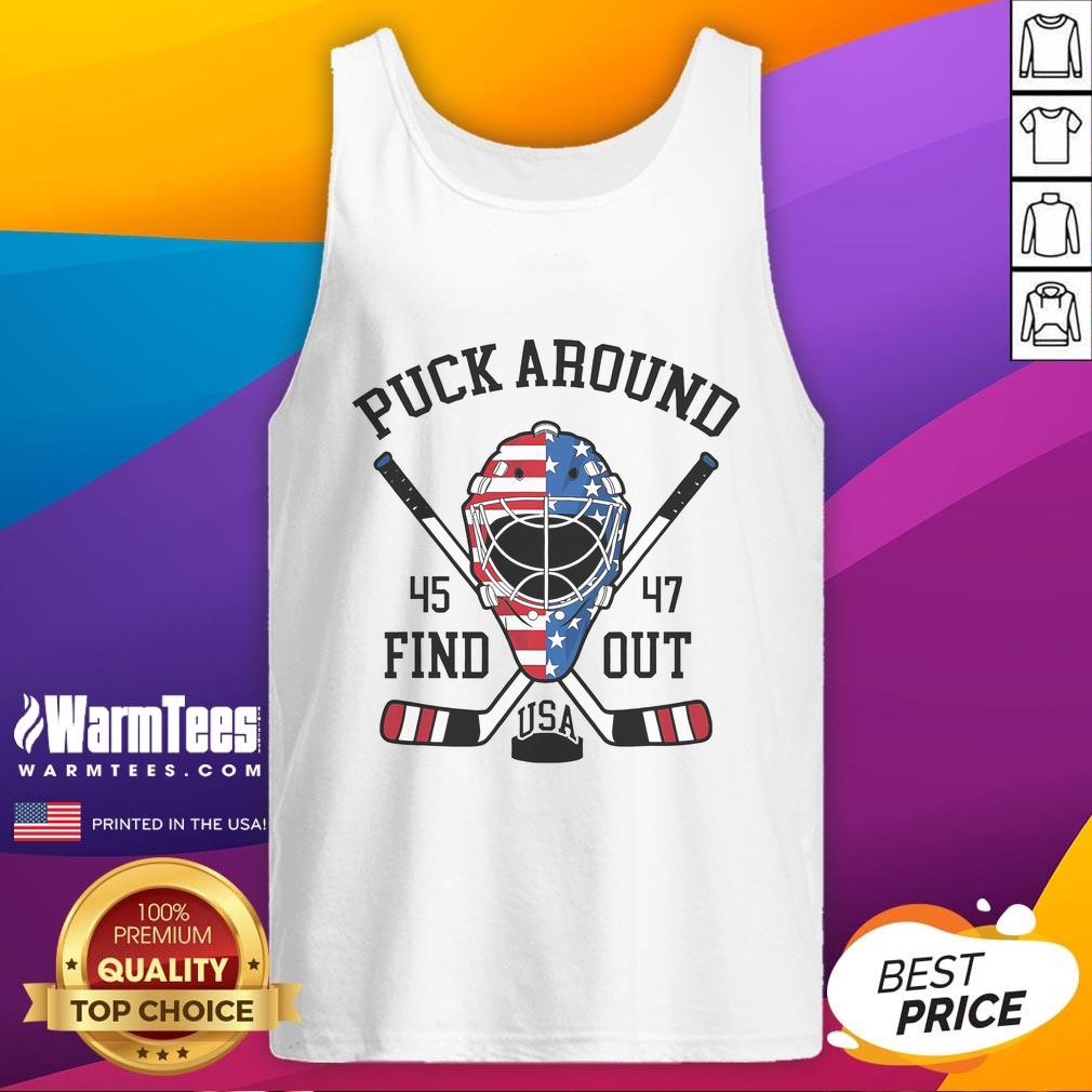 Hot Puck Around And Find Out 45 47 Usa Hockey T-Shirt - Image 4