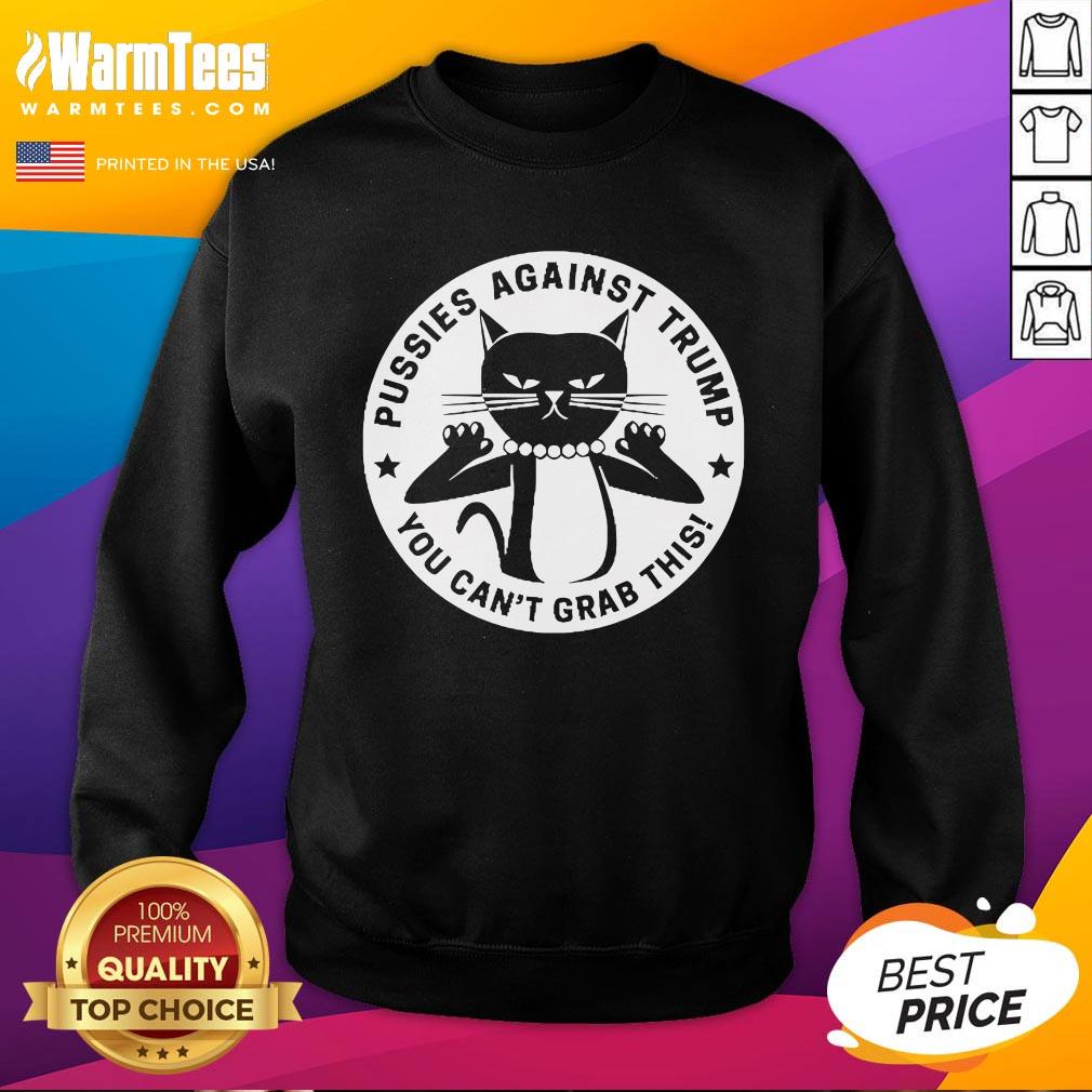 Hot Pussies Against Trump You Can't Grab This T-Shirt - Image 4
