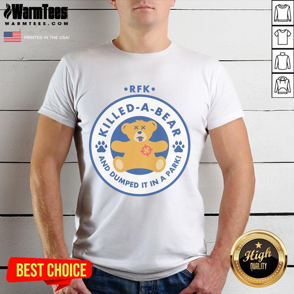 Hot RFK Killed-A-Bear Workshops T-Shirt