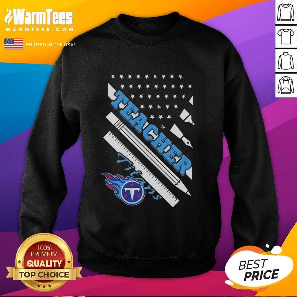 Hot Tennessee Titans Football X Teacher American Flag T-Shirt - Image 5