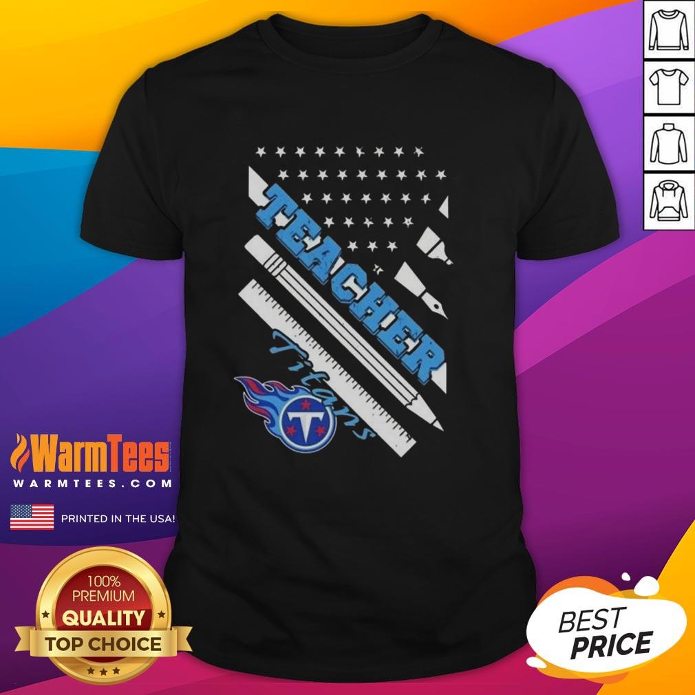 Hot Tennessee Titans Football X Teacher American Flag T-Shirt