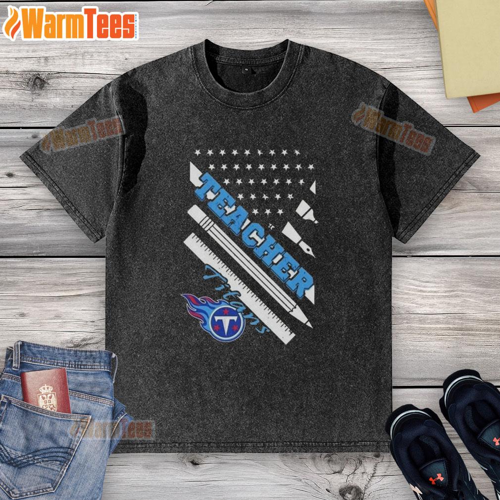 Hot Tennessee Titans Football X Teacher American Flag T-Shirt - Image 6