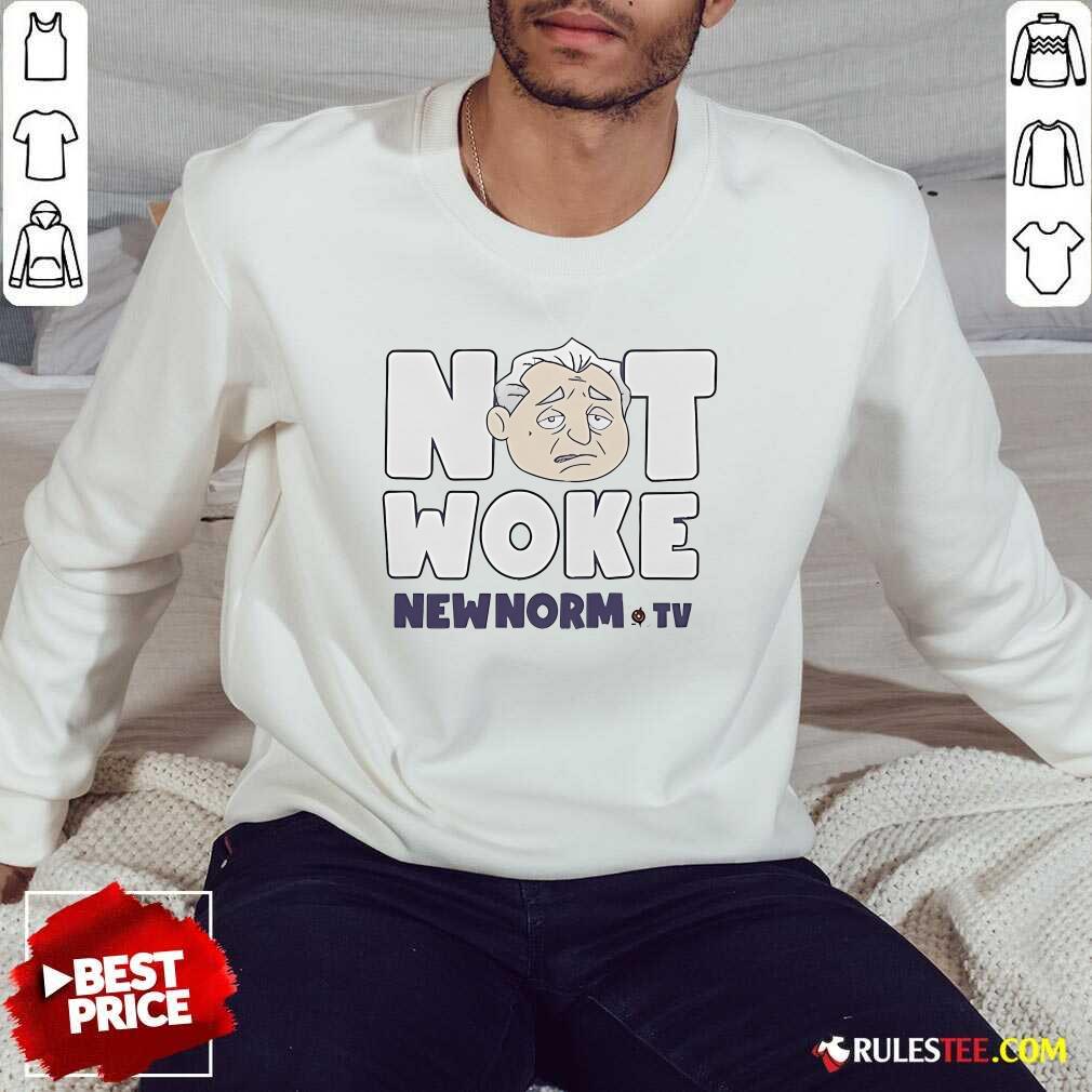 Hot The New Norm Show Not Woke New Norm TV T-Shirt - Image 4