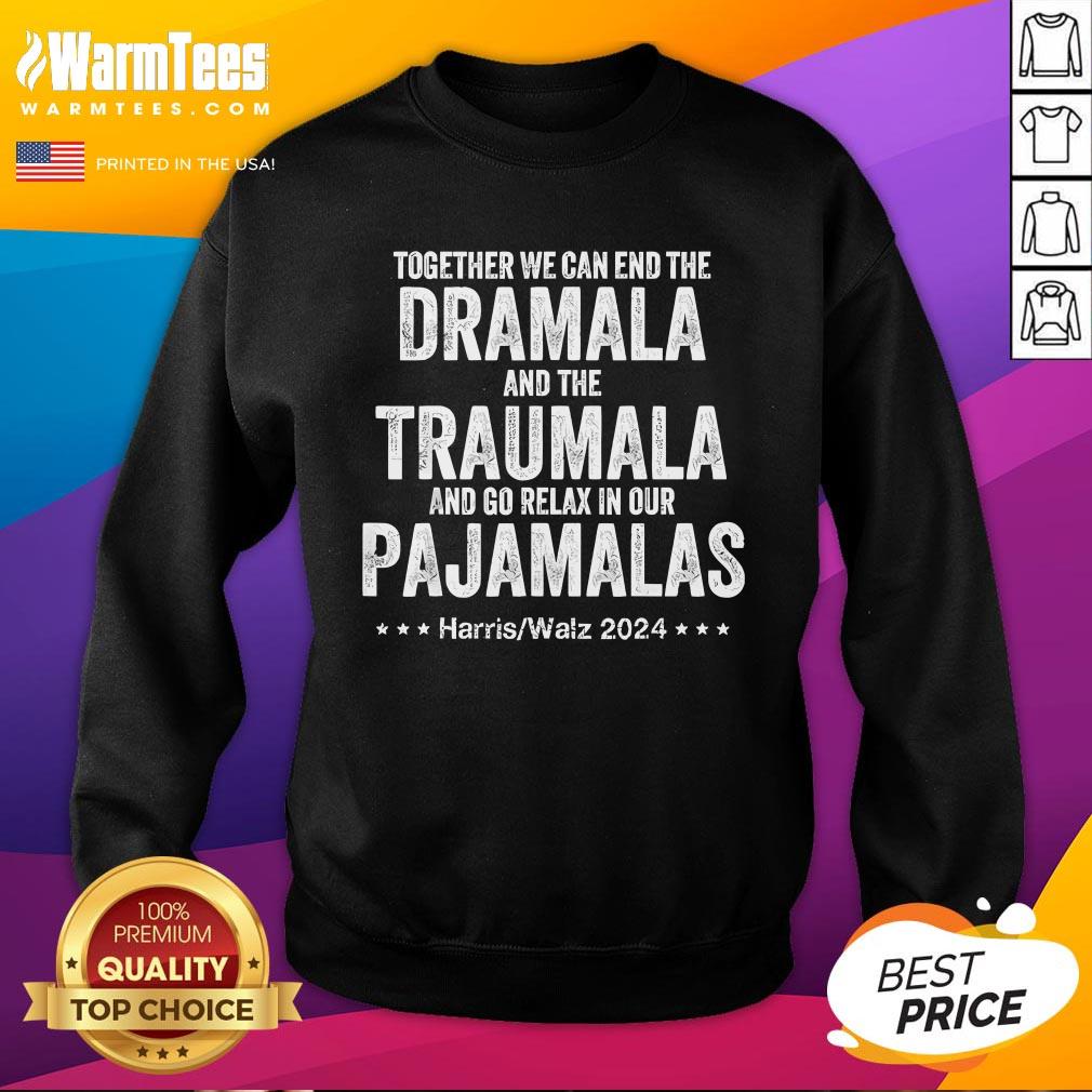 Hot Together We Can End The Dramala Traumala Relax In Pajamalas Harris Walz T-Shirt - Image 4