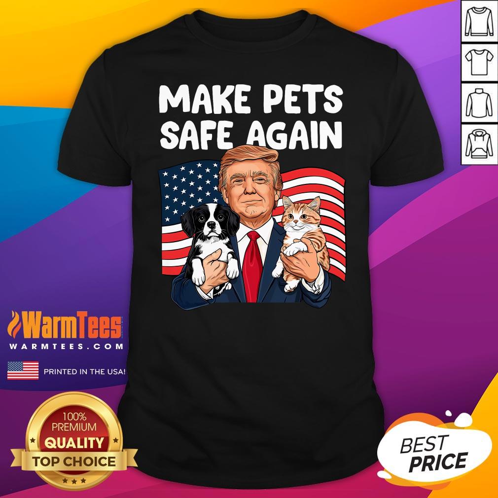 Hot Trump Make Pets Safe Again Save Our Pets Vote Trump T-Shirt