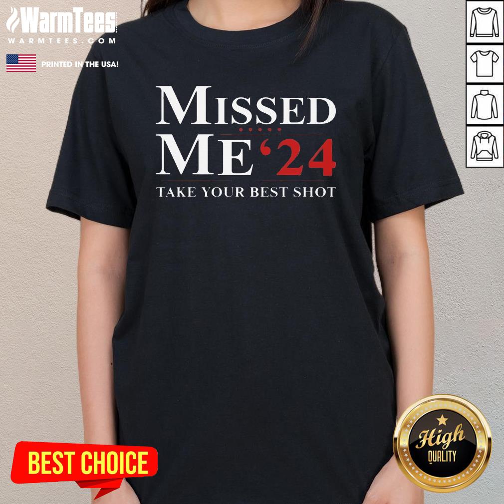 Hot Trump Missed Me '24 Take Your Best Shot T-Shirt - Image 2