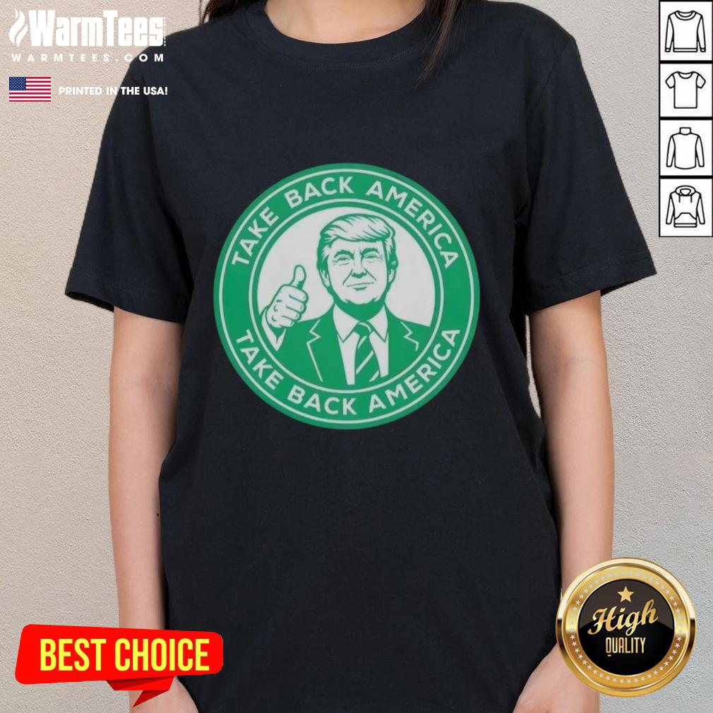 Hot Trump Take Back America Take Back America T-Shirt - Image 3