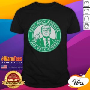 Hot Trump Take Back America Take Back America T-Shirt