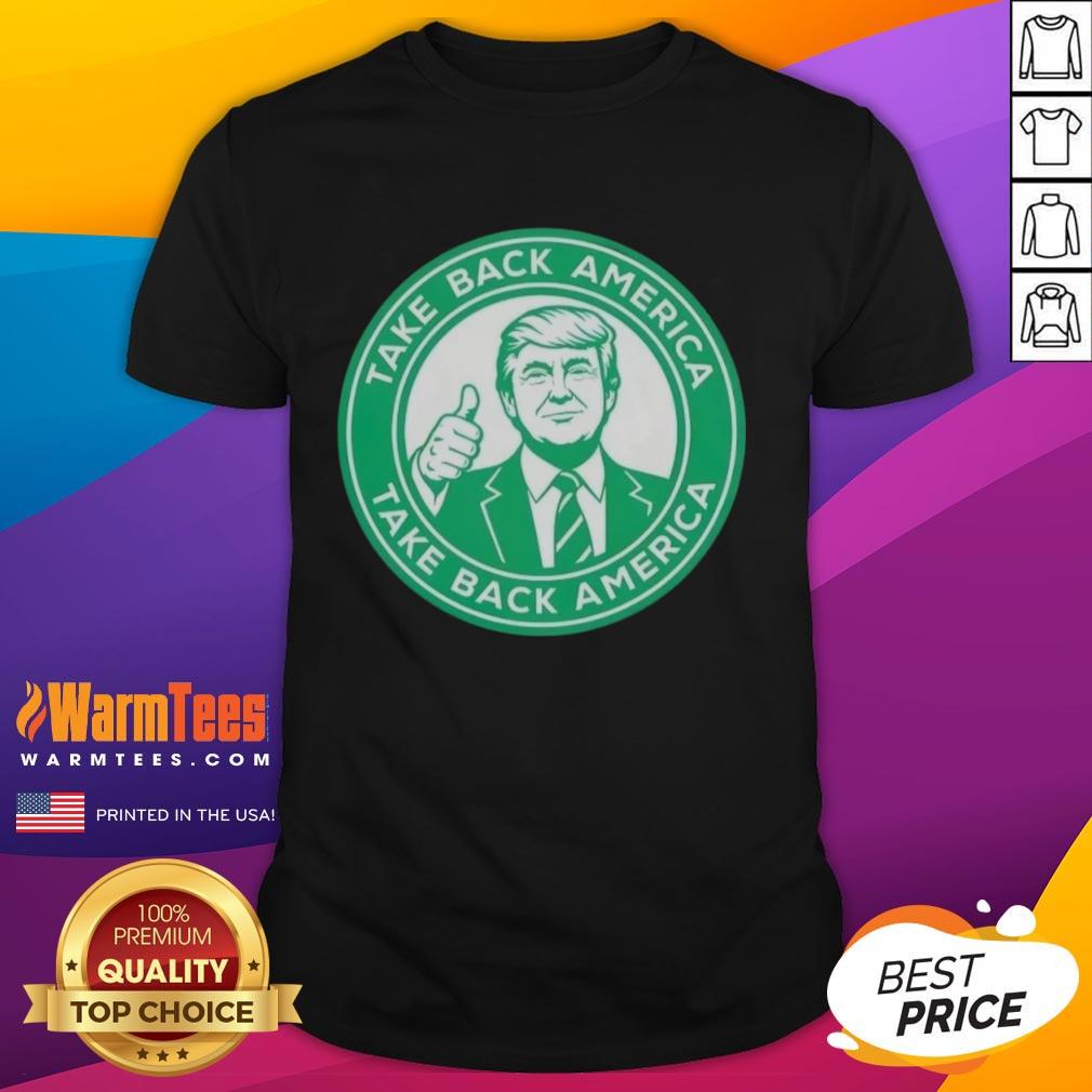 Hot Trump Take Back America Take Back America T-Shirt