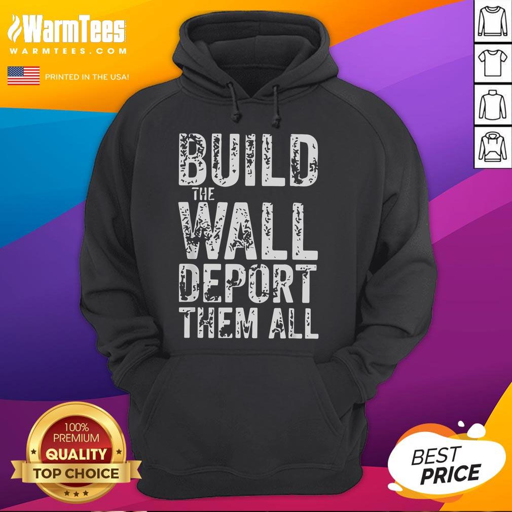 Hot Vintage Retro Build The Wall Deport Them All T-Shirt - Image 2