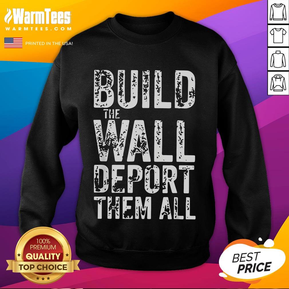 Hot Vintage Retro Build The Wall Deport Them All T-Shirt - Image 5