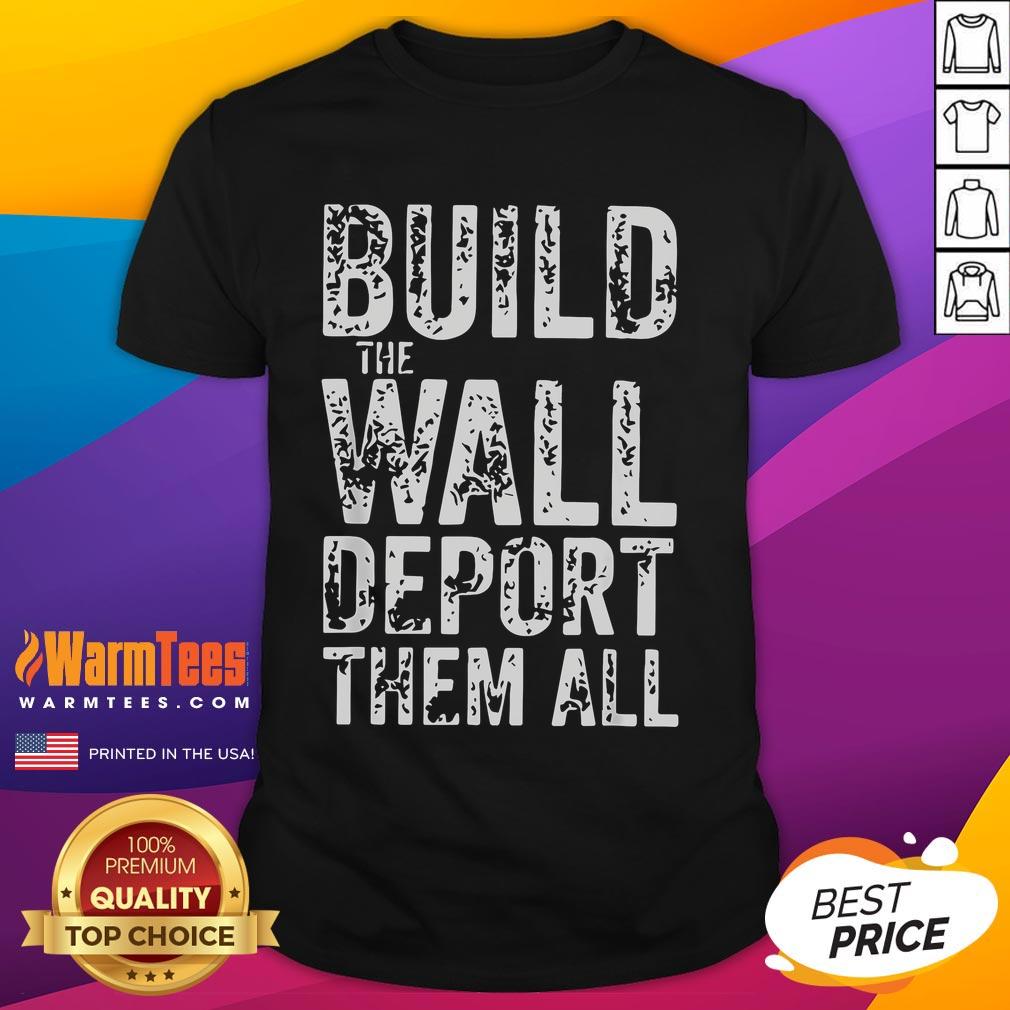 Hot Vintage Retro Build The Wall Deport Them All T-Shirt