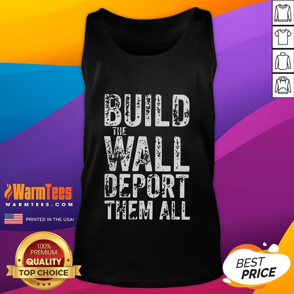 Hot Vintage Retro Build The Wall Deport Them All T-Shirt - Image 4