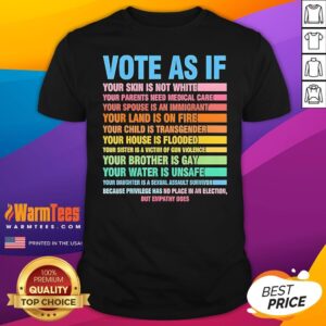 Hot Vote As If Your Skin Is Not White T-Shirt