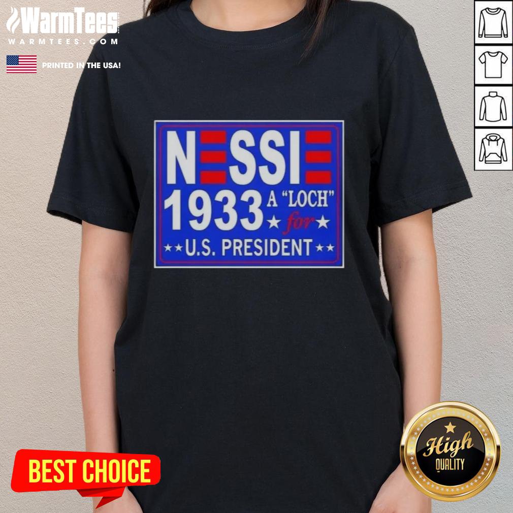 Hot Vote Nessie A Luch For Us President 1933 T-Shirt - Image 3