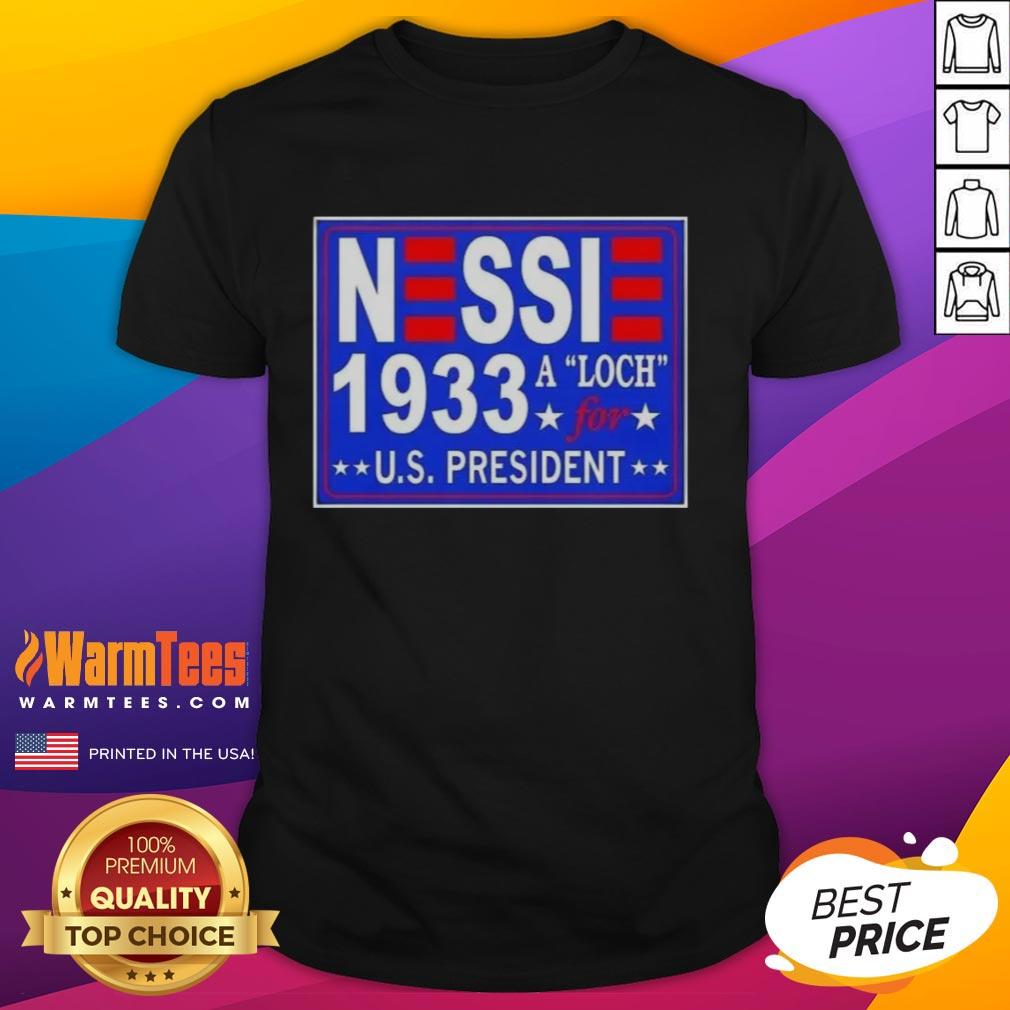 Hot Vote Nessie A Luch For Us President 1933 T-Shirt