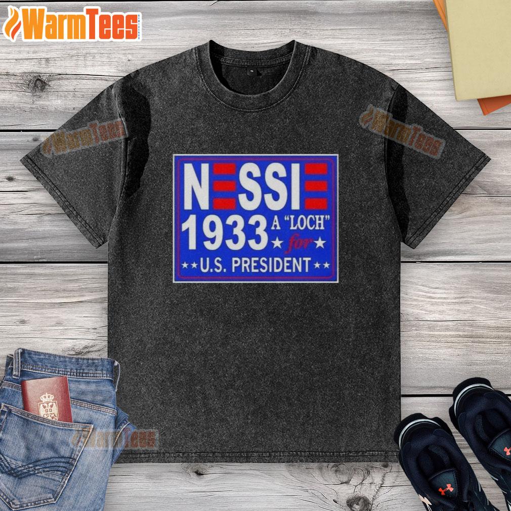 Hot Vote Nessie A Luch For Us President 1933 T-Shirt - Image 6
