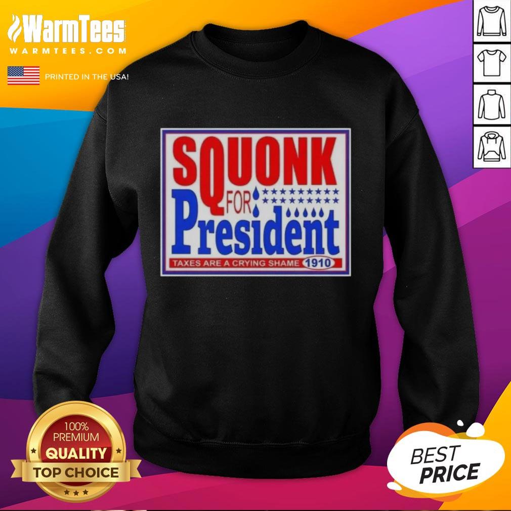 Hot Vote Squonk For President Taxes Are A Crying Shame 1910 T-Shirt - Image 5