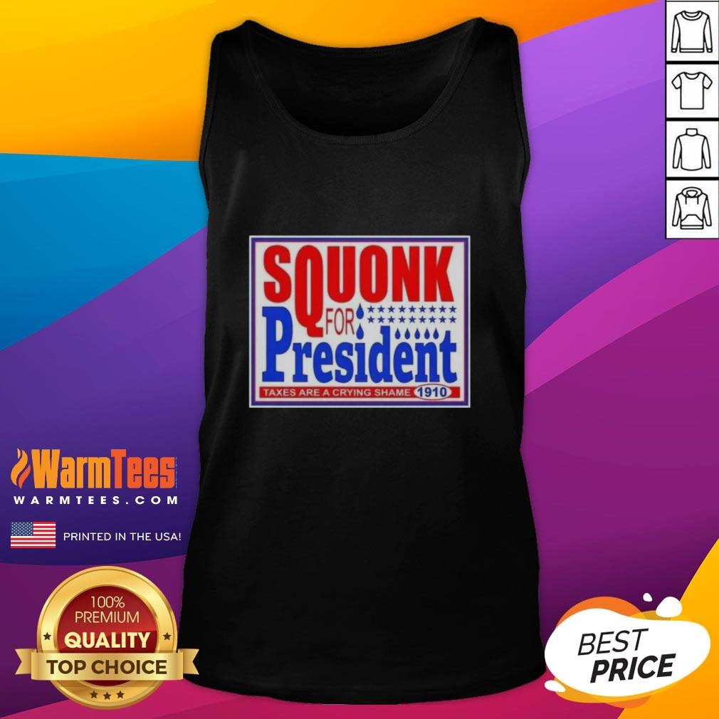 Hot Vote Squonk For President Taxes Are A Crying Shame 1910 T-Shirt - Image 4