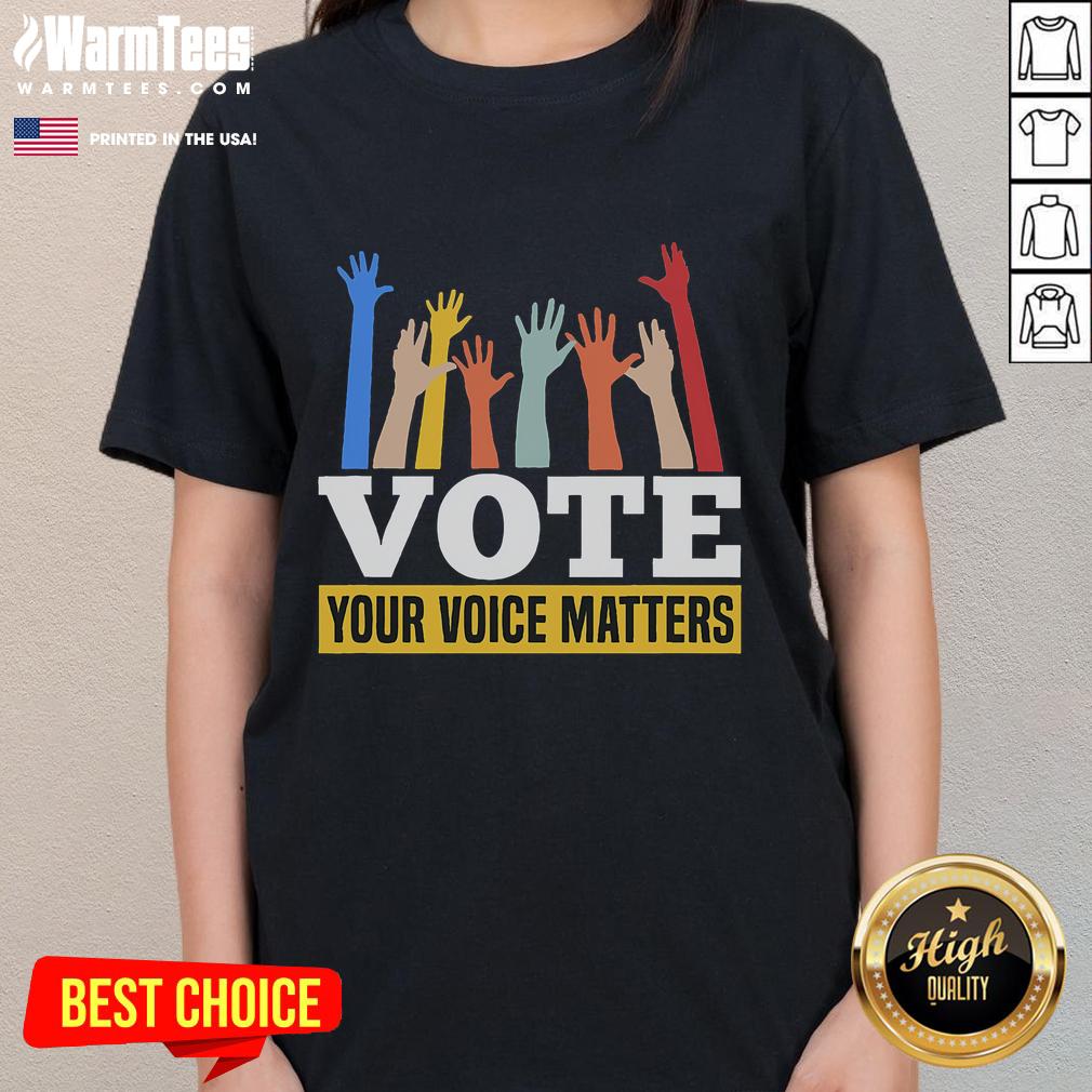 Hot Vote Your Voice Matters Presidential Election T-Shirt - Image 3