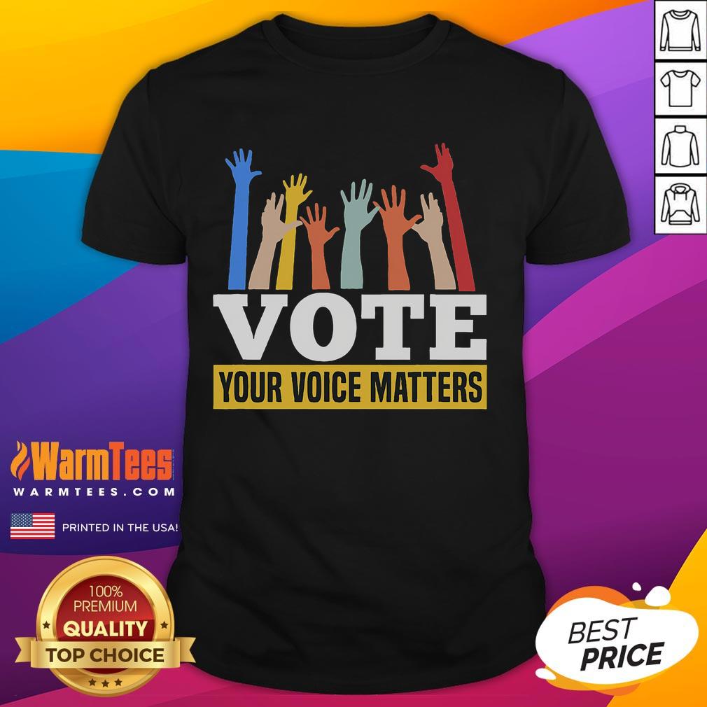 Hot Vote Your Voice Matters Presidential Election T-Shirt
